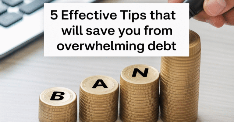 5 effective tips that will save you from overwhelming debt