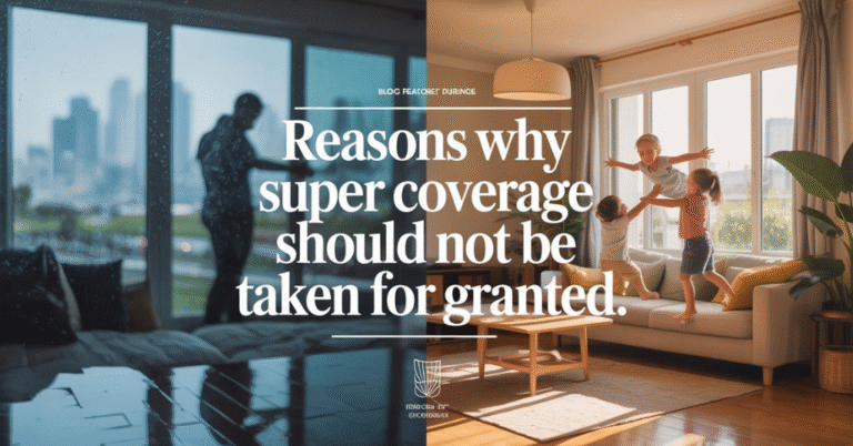 reasons why super coverage should not be taken for granted