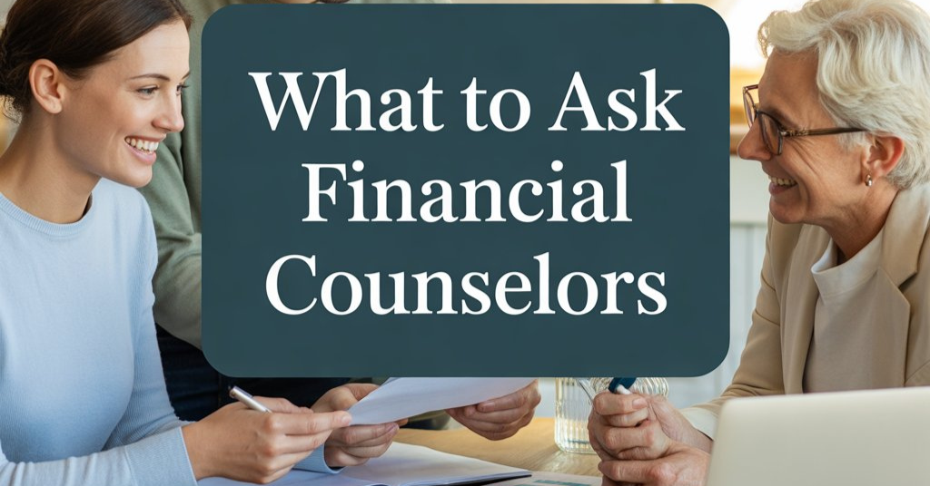What to Ask Financial Counselors: Complete Guide with Examples what to ask financial counselors