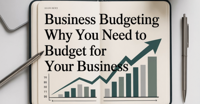 business budgeting why you need to budget for your business