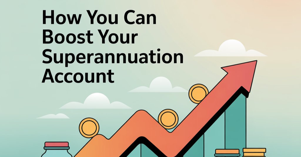 how you can boost your superannuation account