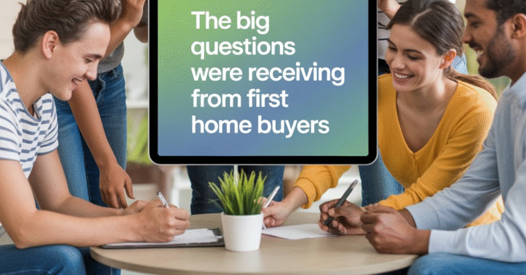 the big questions were receiving from first home buyers