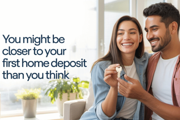 you might be closer to your first home deposit than you think
