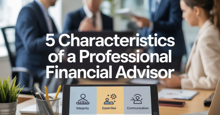 5 characteristics of a professional financial advisor