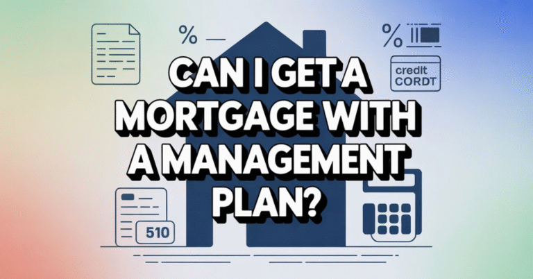 can i get a mortgage with a debt management plan