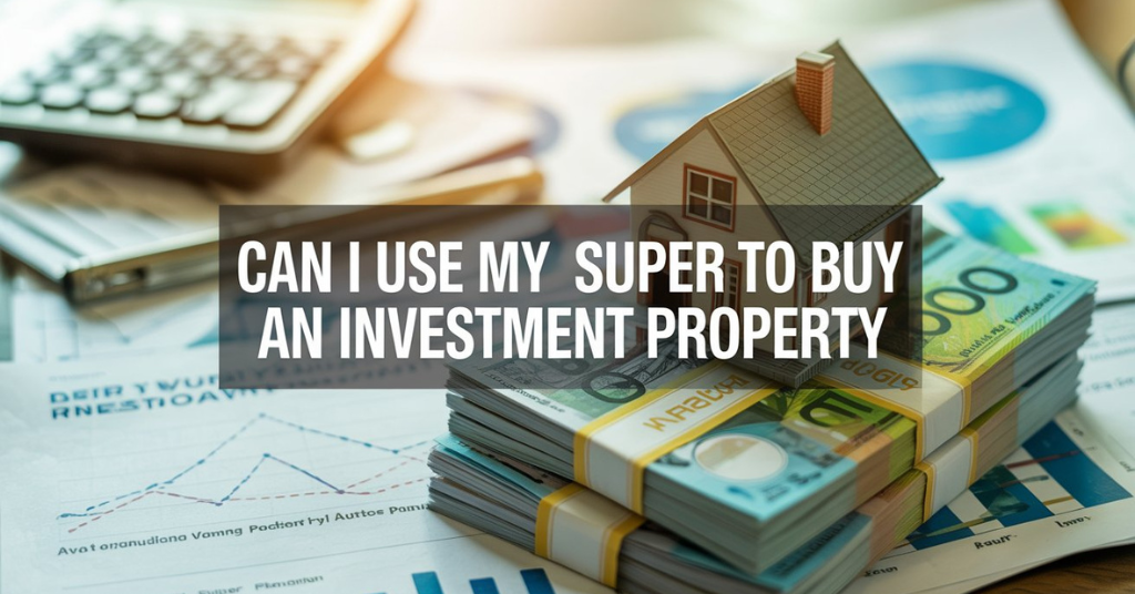 can i use my super to buy an investment property