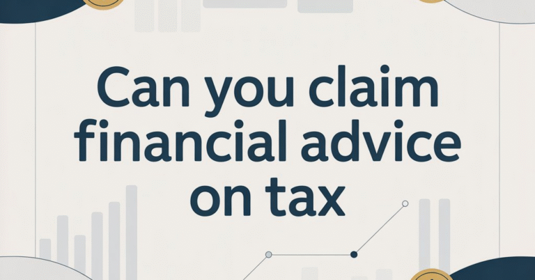 can you claim financial advice on tax