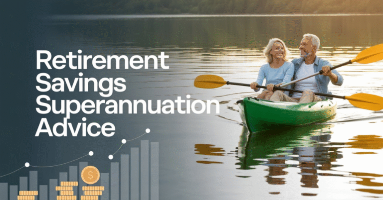 retirement savings superannuation advice