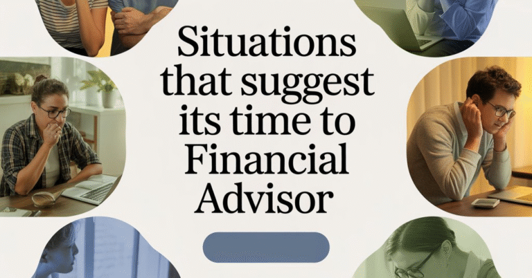 situations that suggest its time to hire a financial advisor