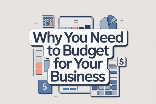 why you need to budget for your business