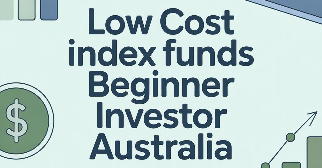 Low Cost Index Funds Beginner Investor Australia