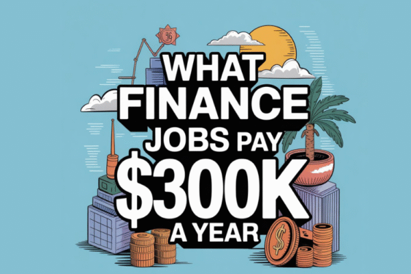 What Finance Jobs Pay $300k A Year
