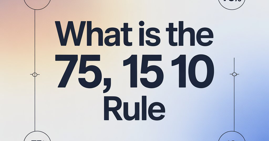 What Is The 75 15 10 Rule