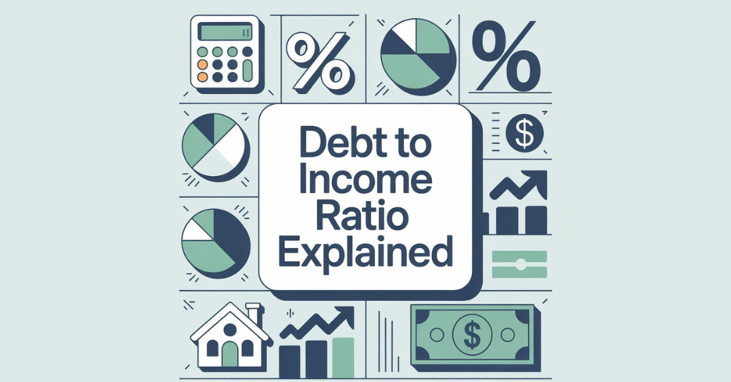 Debt to Income Ratio Explained
