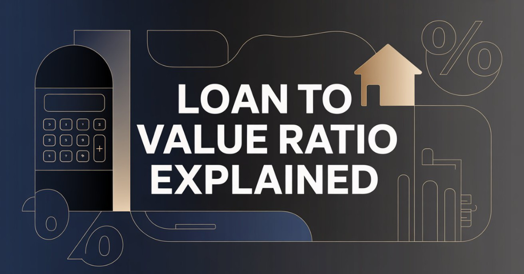 Loan To Value Ratio Explained