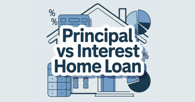 Principal vs Interest Home Loan