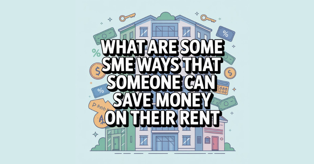 what are some ways that someone can save money on their rent