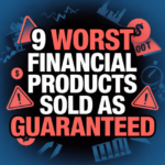 9 Worst Financial Products Sold as Guaranteed