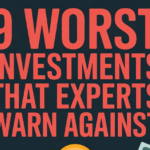 9 Worst Investments That Experts Warn Against