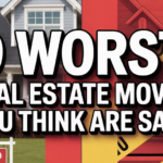 9 Worst Real Estate Moves You Think Are Safe