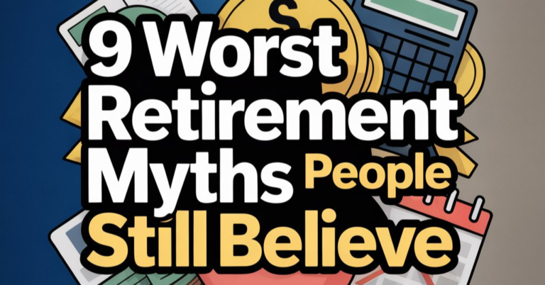 9 Worst Retirement Myths People Still Believe