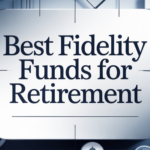 Best Fidelity Funds For Retirement