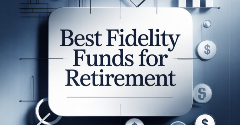 Best Fidelity Funds For Retirement
