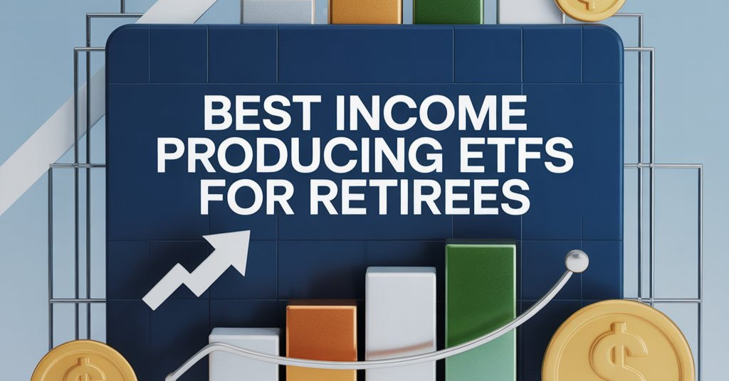 Best Income Producing ETFs For Retirees