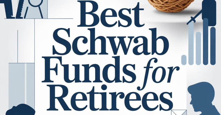 Best Schwab Funds For Retirees