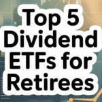 Top 5 Dividend ETFs For Retirees