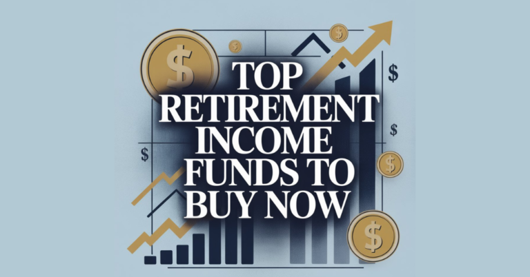 Top Retirement Income Funds To Buy Now