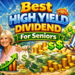 Best High Yield Dividend Stocks For Seniors