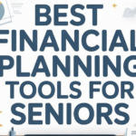 Best Financial Planning Tools for Seniors