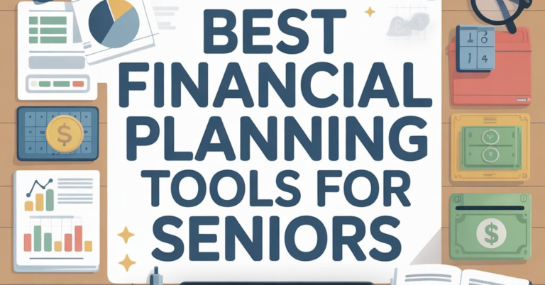 Best Financial Planning Tools for Seniors