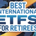 Best International ETFs for Retirees