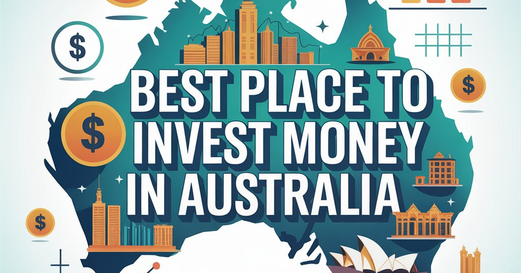 Best Place To Invest Money In Australia
