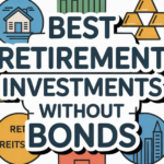 Best Retirement Investments Without Bonds