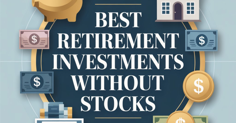 Best Retirement Investments Without Stocks