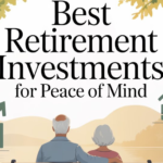 Best Retirement Investments for Peace of Mind