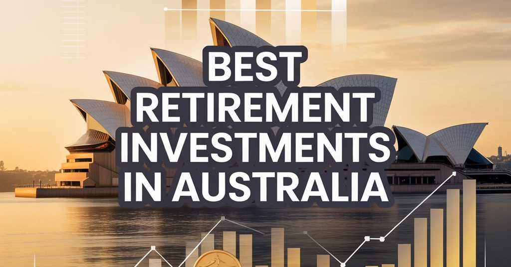 Best Retirement Investments in Australia