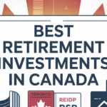 Best Retirement Investments in Canada