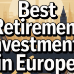 Best Retirement Investments in Europe