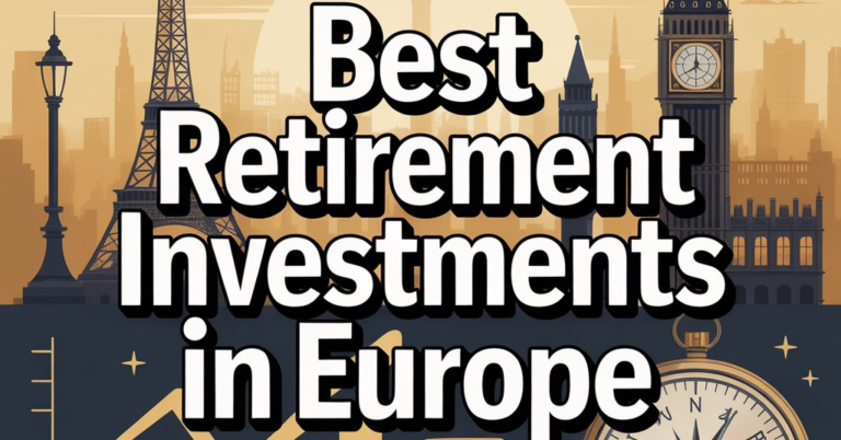 Best Retirement Investments in Europe