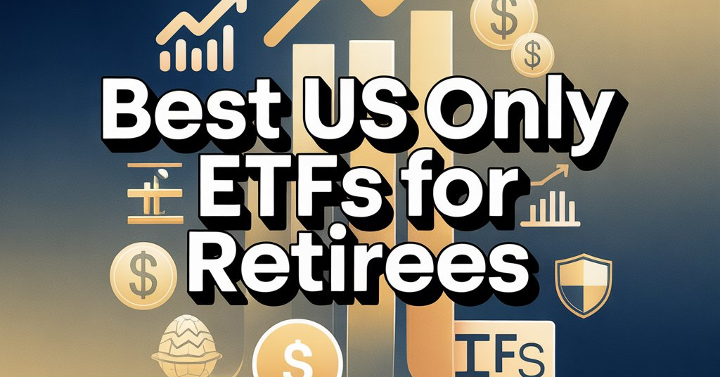 Best US Only ETFs for Retirees