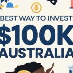 Best Way To Invest $100K Australia