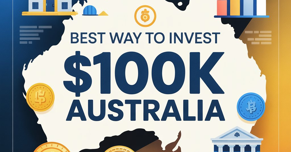 Best Way To Invest $100K Australia