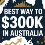 Best Way To Invest $300K In Australia