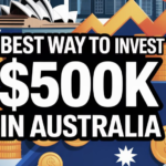 Best Way To Invest $500K In Australia
