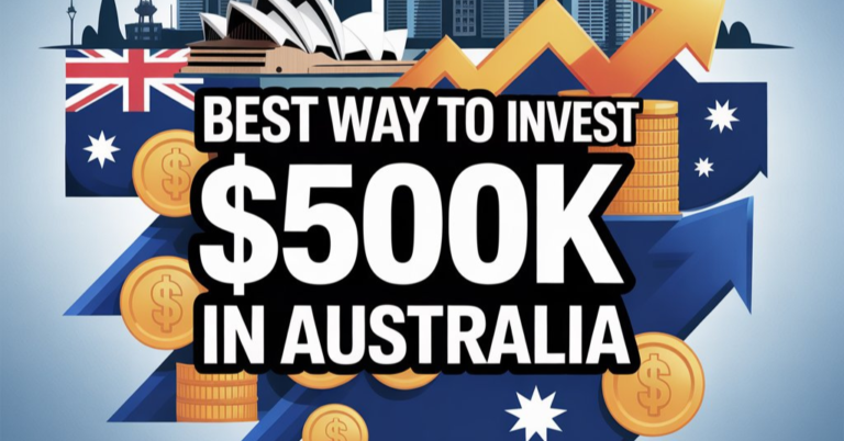 Best Way To Invest $500K In Australia