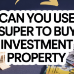 Can You Use Super To Buy Investment Property
